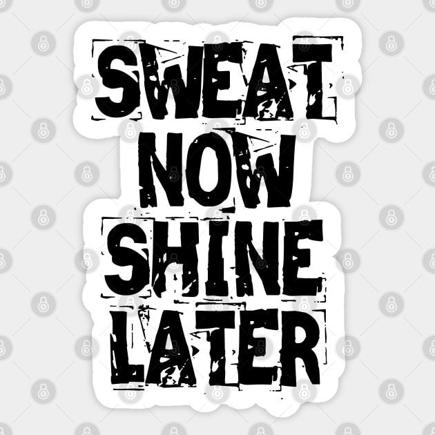 Sweat Now Shine Later Sticker by Texevod